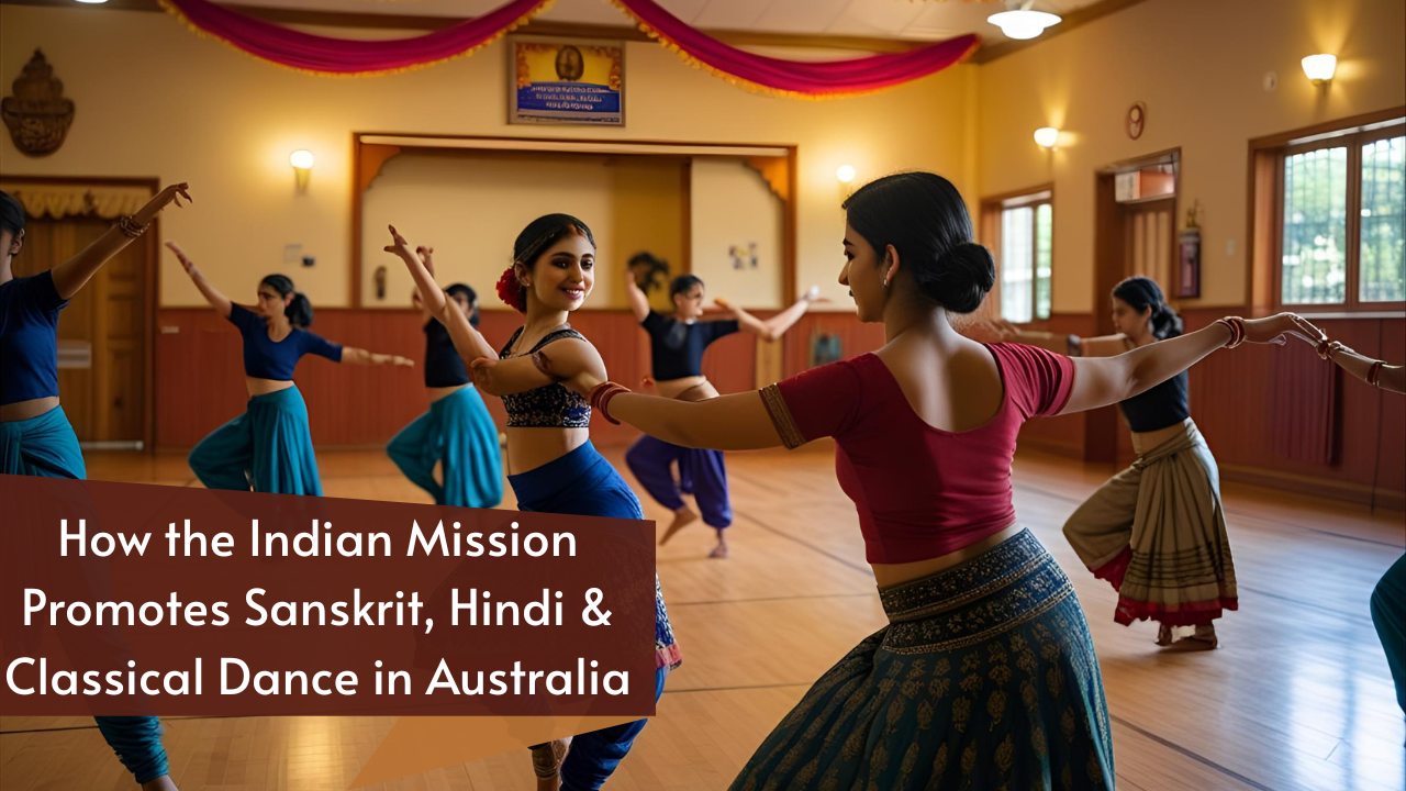 How the Indian Mission Promotes Sanskrit, Hindi & Classical Dance in Australia
