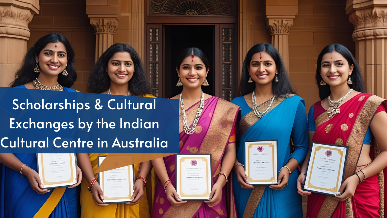 Scholarships, Fellowships & Cultural Exchanges by the Indian Cultural Centre in Australia